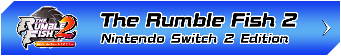 THE RUMBLE FISH 2 Nintendo Switch 2 Edition バナー
